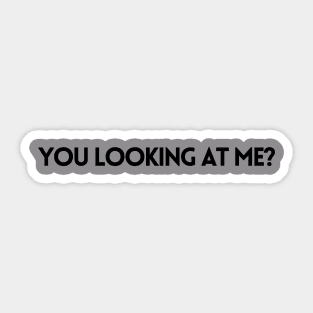 YOU LOOKING AT ME? Sticker